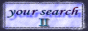 Your Search